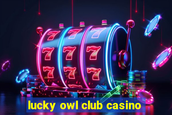 lucky owl club casino